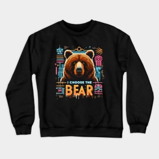 I Choose The Bear Crewneck Sweatshirt